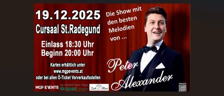 Ein Plakat für eine Show von Peter Alexander am 1. Dezember 2025 im Saal St. Radegund. Türöffnung um 18:30 Uhr, Beginn um 20:00 Uhr. Tickets erhältlich unter www.mgevents.at.