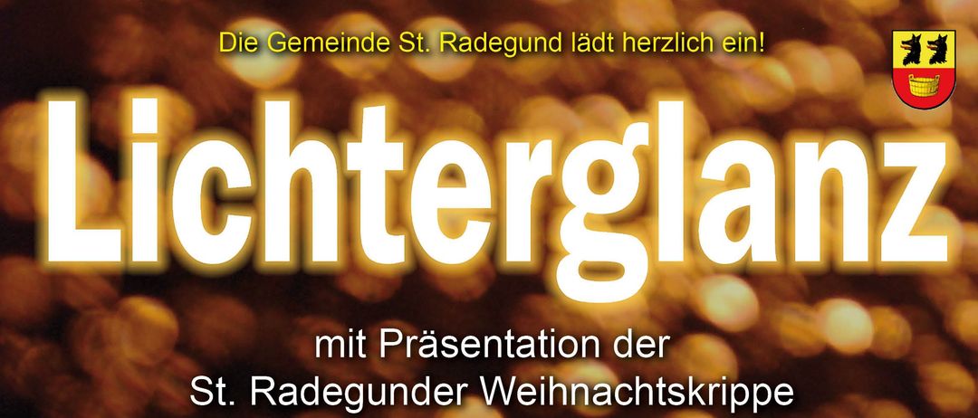 Ein Plakat für die 'Lichterglanz' Veranstaltung mit der Präsentation der St. Radegund Weihnachtskrippe am Sonntag, 23. November 2025, um 16 Uhr vor dem Kurhaus. Beteiligt sind Kindergarten St. Radegund, der Volksschulchor, 'St. Radegund Schöcklklang', das Jugendblasorchester, 'Pustekids' und das Bläserquartett des MV St. Radegund. Mit glühendem Moos und Kletzebrot von den St. Radegund Frauen.