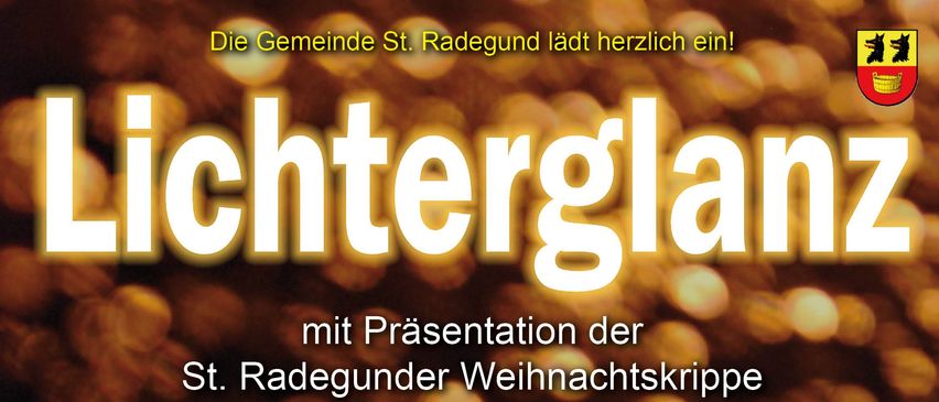 Ein Plakat für die 'Lichterglanz' Veranstaltung mit der Präsentation der St. Radegund Weihnachtskrippe am Sonntag, 23. November 2025, um 16 Uhr vor dem Kurhaus. Beteiligt sind Kindergarten St. Radegund, der Volksschulchor, 'St. Radegund Schöcklklang', das Jugendblasorchester, 'Pustekids' und das Bläserquartett des MV St. Radegund. Mit glühendem Moos und Kletzebrot von den St. Radegund Frauen.