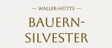 Plakat für das Bauern-Silvester-Event von Waller-Hütte. Datum: 30. Dezember 2025, von 12:00 bis 18:00 Uhr. Genießen und feiern Sie den Jahreswechsel. QR-Code für weitere Informationen.