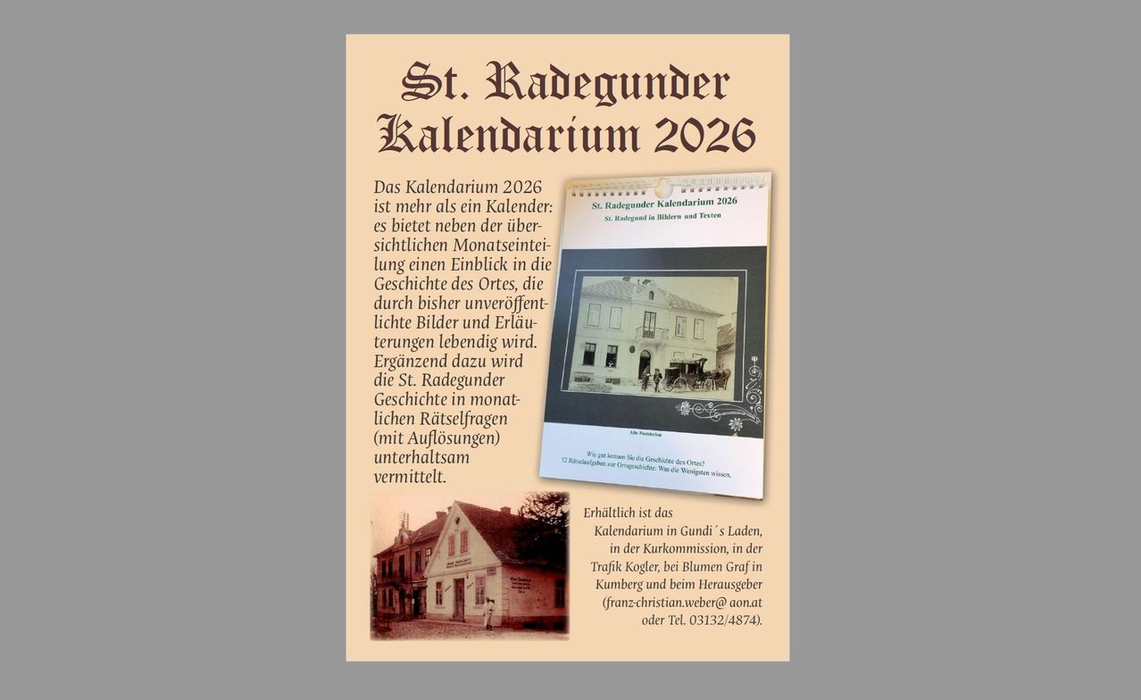 Ein Plakat bewirbt den St. Radegund Kalender 2026. Es ist mehr als ein Kalender, der Einblicke in die Geschichte von St. Radegund durch Bilder und Erklärungen bietet. Der Kalender enthält historische Bilder und Erklärungen.
