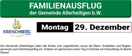 Familientag in Kreischberg in Allerheiligen. Kinder und Jugendliche bis 18 Jahre (Jahrgang 2007) kostenlos. Skifahren, Snowboarden, Tubing und Rodeln möglich. Treffpunkt Parkplatz Allerheiligen. Anmeldung im Rathaus mit Zahlung bis 22.12.2025. Bürgermeister Christian Sekli für Informationen.