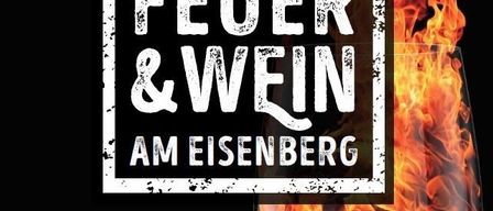 A poster with a burning wine glass on a black background, the words 'FEUER & WEIN AM EISENBERG' are displayed prominently in white. The event is likely related to wine.