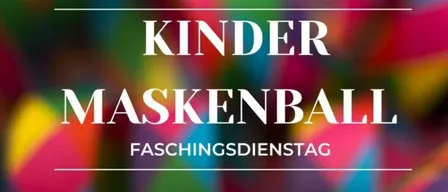 Werbeplakat für einen Kindermaskenball an Weiberfastnacht, 17. Februar 2026. Einlass ab 15 Uhr, Beginn ab 15 Uhr. Keine Reservierung nötig. Schlossbar vor dem Faschingsumzug geöffnet. Maskottchen Disco mit Live-Musik.