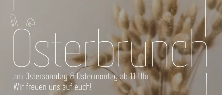 Am Ostersonntag und Ostermontag ab 11 Uhr veranstalten wir ein Osterbrunch. Wir freuen uns auf Sie!