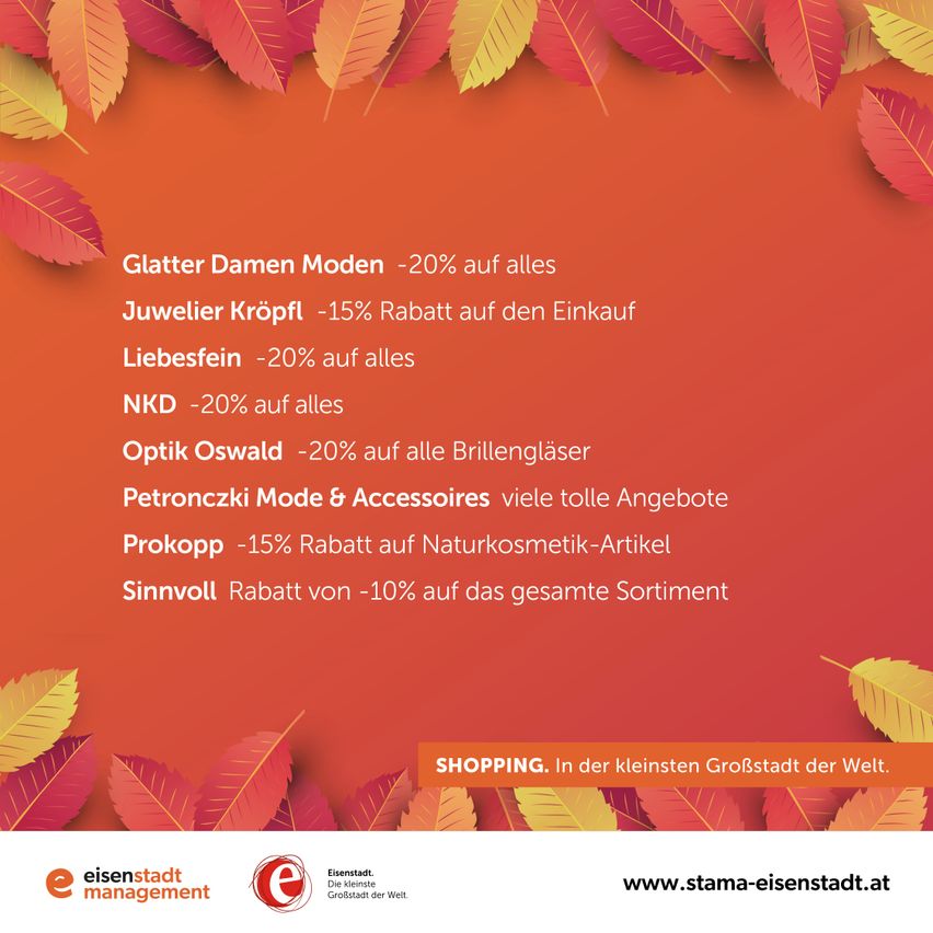 Herbst-Rabatte auf Mode, Schmuck, Kosmetik und mehr in der kleinsten Hauptstadt. Glatter Damen Moden, Juwelier Kropfl, NKD, Optik Oswald und mehr Marken bieten Rabatte. Besuchen Sie www.stama-eisenstadt.at.