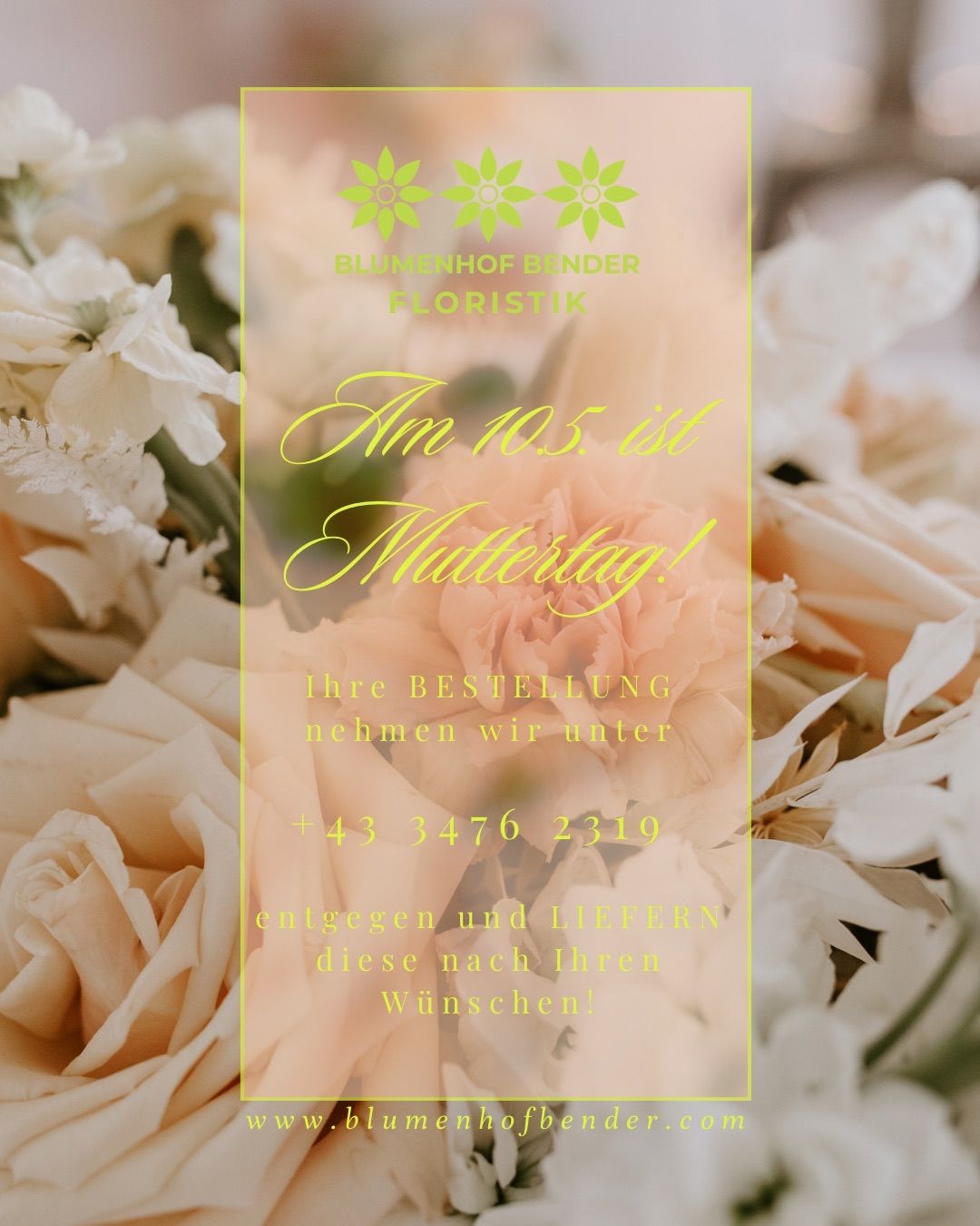 Werbeanzeige für einen Floristenladen zum Muttertag. Blumenarrangement mit weißen und rosa Blumen. Text lautet: Bestellen Sie jetzt und wir liefern nach Ihren Wünschen. Kontaktnummer: +43 3476 2319.