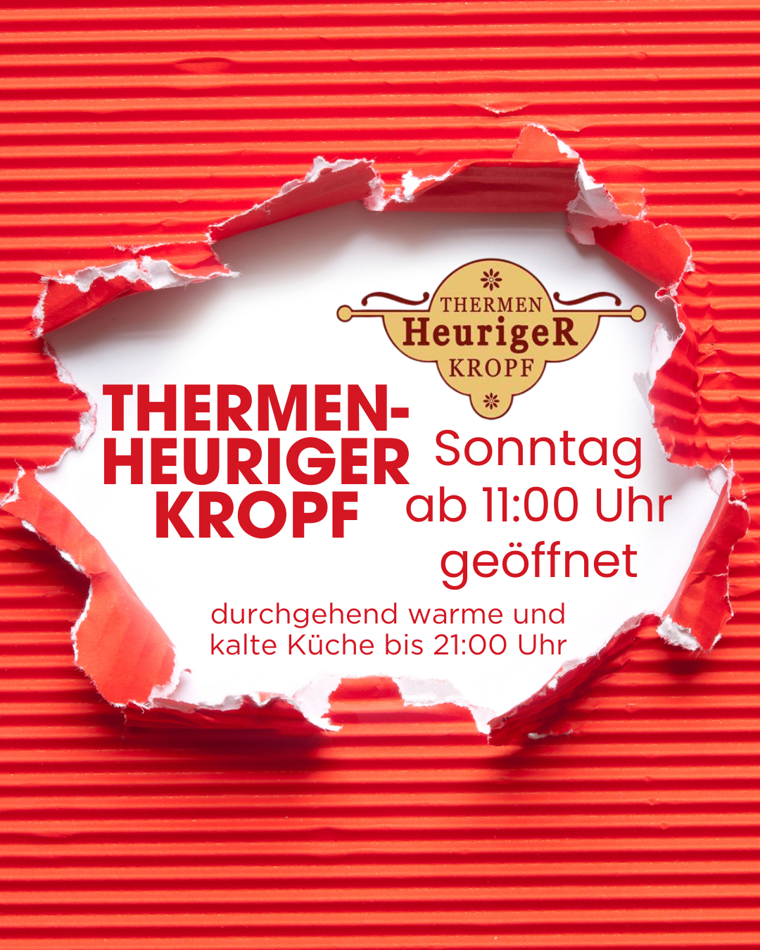 Werbeanzeige für Thermen Heuriger Kropf, sonntags ab 11:00 Uhr geöffnet mit warmen und kalten Küchen bis 21:00 Uhr