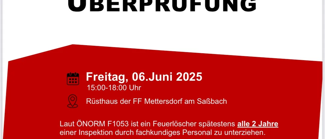Plakat für die Überprüfung von Feuerlöschern am 6. Juni 2025 bei FF Mettersdorf am Salzbach. Die Veranstaltung beginnt um 15 Uhr und endet um 18 Uhr. Laut ONR F1053 müssen Feuerlöscher mindestens alle 2 Jahre von qualifiziertem Personal überprüft werden.