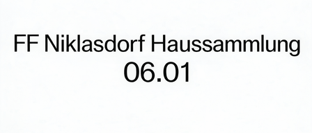 Schwarzer Text auf weißem Hintergrund lautet 'FF Niklasdorf Haussammlung 06.01'. Es scheint ein Titel für eine Ankündigung oder Veranstaltung zu sein.