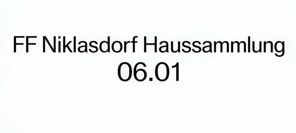 Schwarzer Text auf weißem Hintergrund lautet 'FF Niklasdorf Haussammlung 06.01'. Es scheint ein Titel für eine Ankündigung oder Veranstaltung zu sein.
