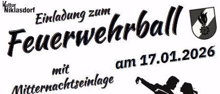 Einladung zum Feuerwehrball in Niklasdorf am 17.01.2026. Einlass: 19:30 Uhr, Beginn: 20:30 Uhr, Ende: 2:00 Uhr. Ort: VAZ Niklasdorf. Musik: BerglandPower. Vorverkauf: 12 €, Abendkasse: 15 €.