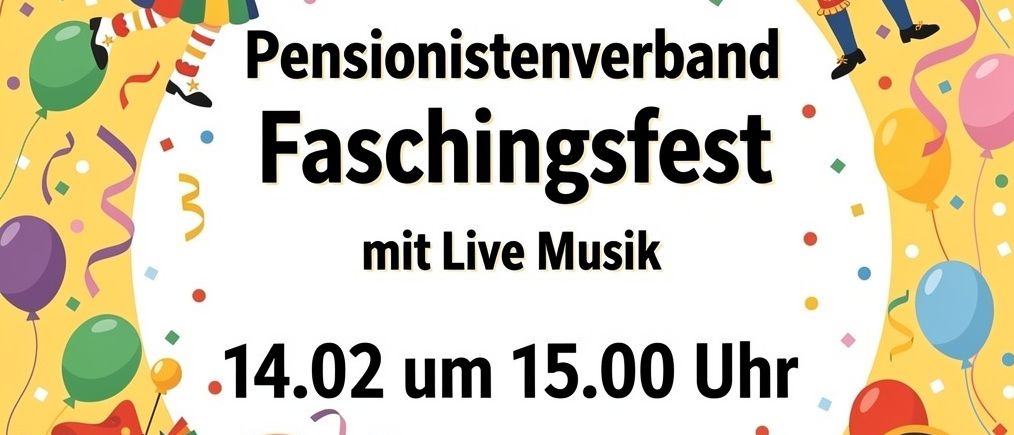 Plakat für ein Karnevalsfest des Pensionistenverbandes mit Live-Musik. Die Veranstaltung findet am 14. Februar um 15 Uhr statt. Das Plakat zeigt eine fröhliche Gruppe älterer Musiker und Clowns mit bunten Ballons und Wimpelketten.