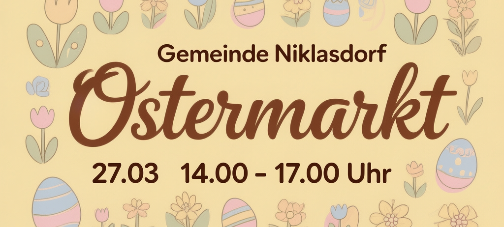 Plakat für den Ostermarkt in Niklasdorf, Deutschland. Datum: 27.03, Zeit: 14.00 - 17.00 Uhr. Mit Blumen und Ostereiern dekoriert.