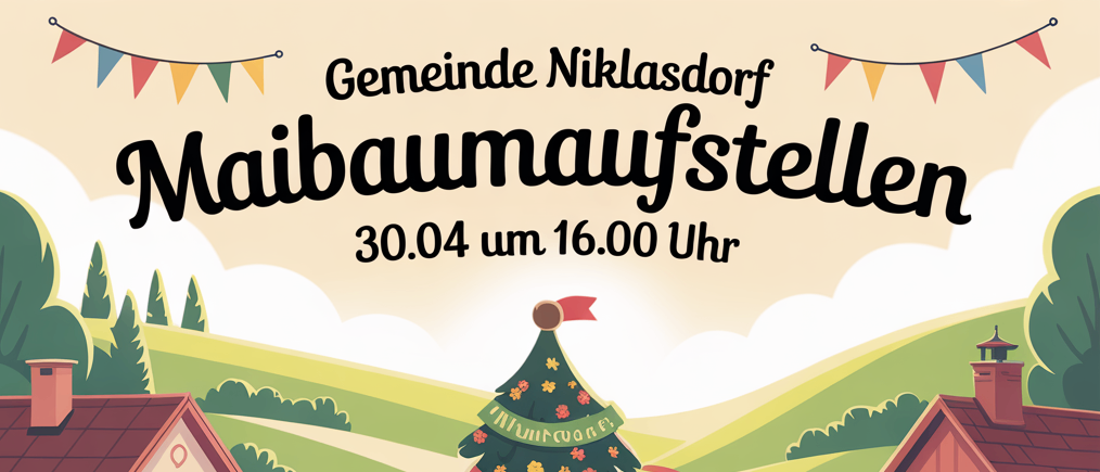 Plakat für das Maibaumaufstellen-Ereignis im Dorf Niklasdorf am 30. April um 16 Uhr. Zeigt einen geschmückten Maibaum, feiernde Menschen und Dorfhäuser.