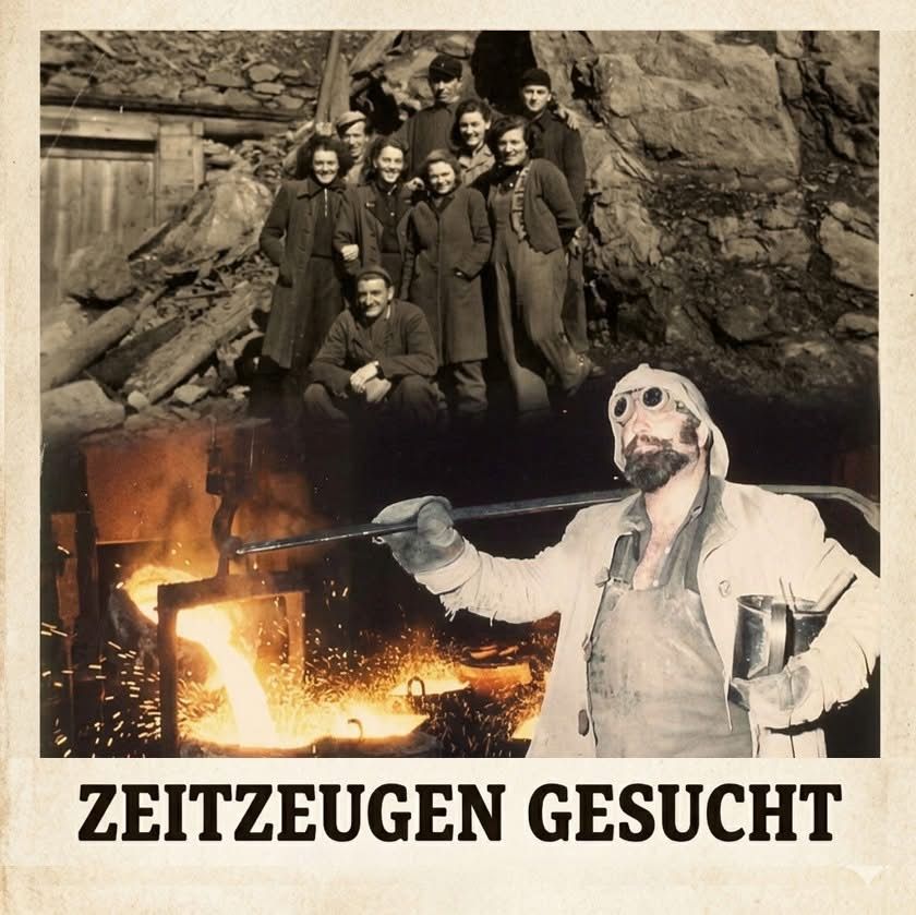 A black and white photo of workers in front of a rock wall and a man holding a ladle with molten metal. The text 'Zeitzeugen Gesucht' is at the bottom.