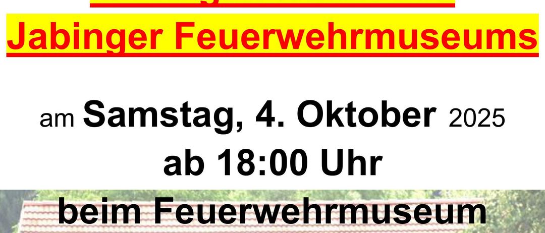 Plakat für die 5. Lange Nacht des Jablinger Feuerwehrmuseums. Veranstaltung am Samstag, 4. Oktober 2025, ab 18:00 Uhr. Ort: Feuerwehrmuseum, Obere Hauptstraße 15. Ausstellung alter Spritzenwagen, Tragkraftspritzen und vieler weiterer museumswürdiger Gegenstände.