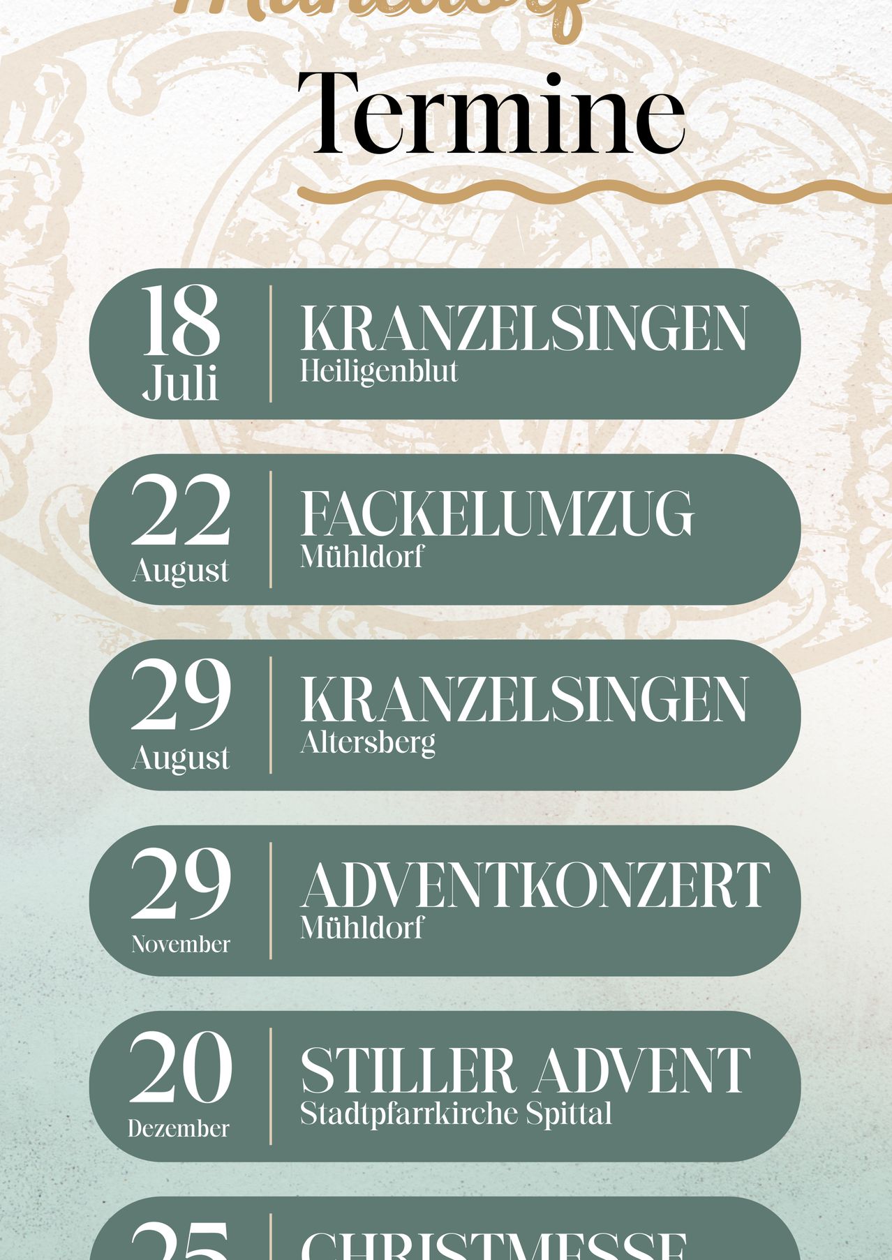Veranstaltungsplan: 18. Juli, Kranzsingen in Heiligenblut; 22. August, Fackelumzug in Mühldorf; 29. August, Kranzsingen in Altersberg; 29. November, Adventkonzert in Mühldorf; 20., Stiller Advent.