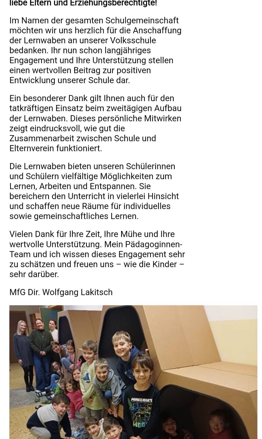 Special thanks go to you for your active participation in the second setup of the learning coaches. This personal involvement is impressive, showing how well the cooperation between school and parent association functions. The learning coaches offer students various opportunities to learn, work, and relax. They enrich the lessons in many ways and create new spaces for individual and group learning. Many thanks for your time, effort, and valuable support. My pedagogical team and I highly appreciate this engagement, as do the children. Best regards, Wolfgang Lakitsch.