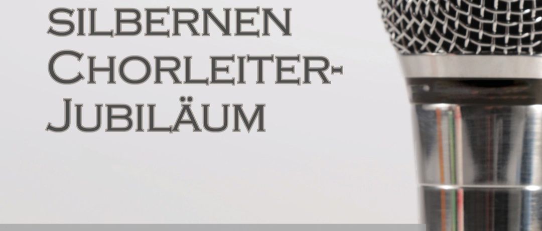 Konzertplakat zum silbernen Chorleiter-Jubiläum mit Mikrofon. Veranstaltungsdetails: Chor der Pfarre Deutsch Goritz, Samstag, 30. Mai 2026, 19.30 Uhr, Theatersaal Deutsch Goritz.