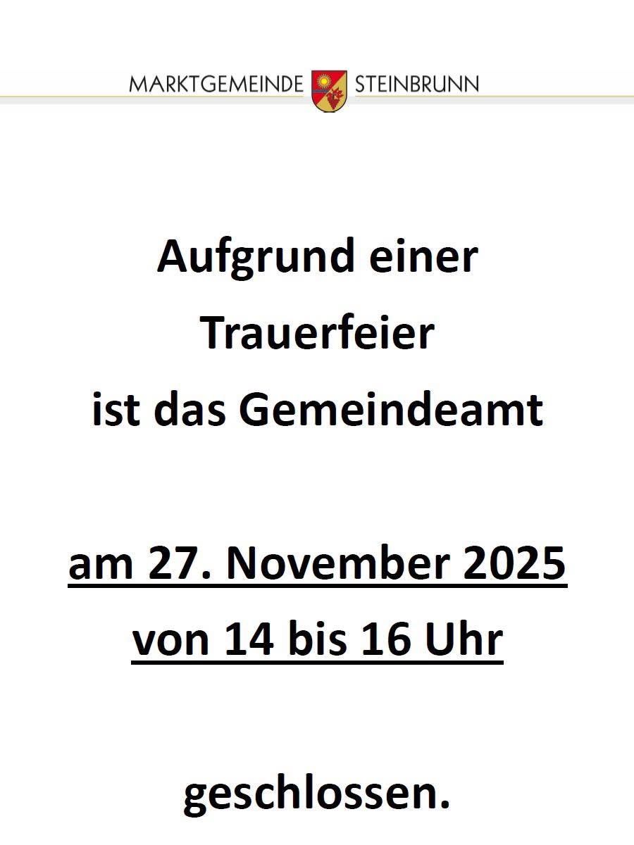 Aufgrund einer Beerdigung ist das Gemeindeamt am 27. November 2025 von 14 bis 16 Uhr geschlossen.