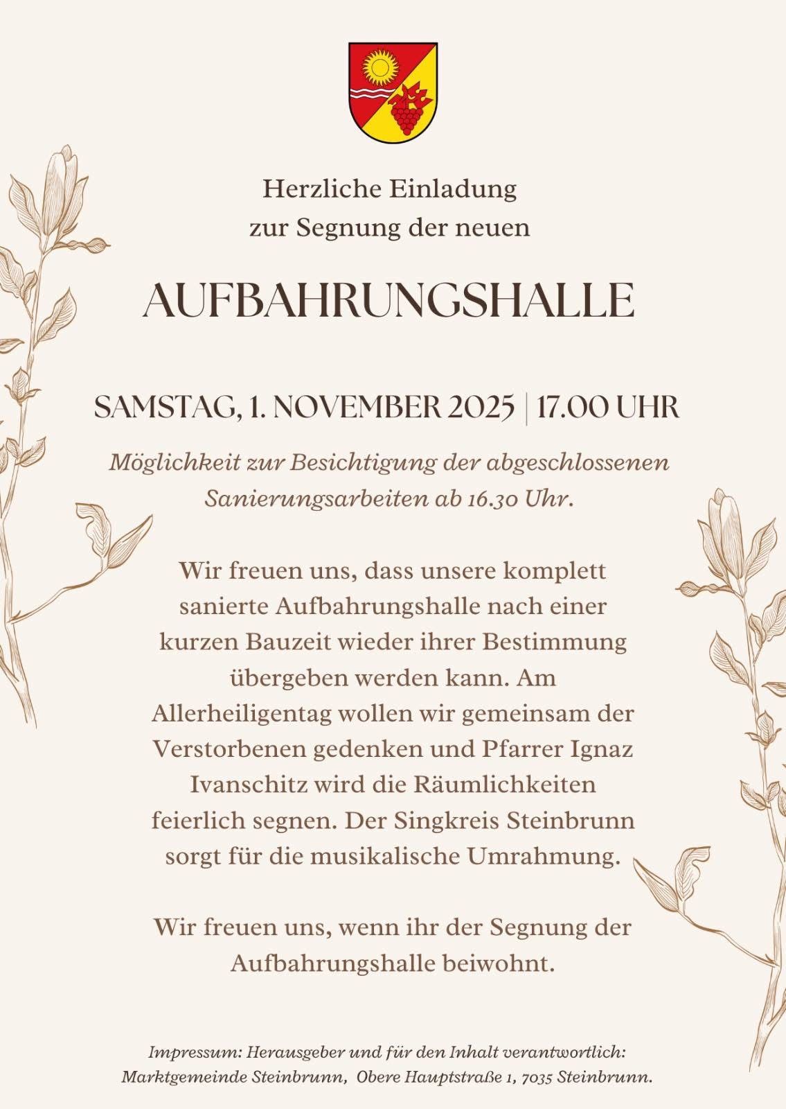 Heartfelt invitation to the consecration of the new AUFFAHRUNGSHALLE. Saturday, November 1, 2025 at 5:00 PM. Opportunity to visit the completed renovation works at 4:30 PM. We are pleased that our fully renovated AUFFAHRUNGSHALLE can be returned to you after a short period. On All Saints' Day, we will remember the deceased and Father Ignaz Ivanschitz will bless the premises. The singing circle Steinbrunn will provide the musical setting. We look forward to your visit at the consecration of the AUFFAHRUNGSHALLE.