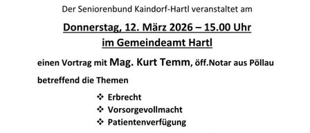 Einladung des Seniorenbundes Kaindorf-Hartl. Am Donnerstag, 12. März 2026, um 15:00 Uhr im Gemeindeamt Hartl, findet ein Vortrag mit Mag. Kurt Temm, Notar aus Pöllaau, statt. Die Themen sind: Erbrecht, Vorsorgevollmacht, Patientenverfügung. Die Gemeinde Hartl nutzt im März die CITIES-App. Diese Plattform bietet einen ganzheitlichen und digitalen Service, der gezielt und flächendeckend über aktuelle Geschehnisse und Events im Gemeindegebiet informiert.