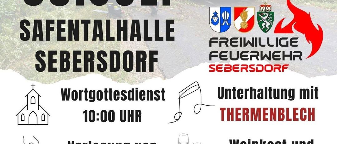 Feuerwehr-Veranstaltung in Sebersdorf am 5. Juli. Wortgottesdienst um 10:00 Uhr, gefolgt von Unterhaltung mit einem Thema. Weinkosten und mehr. Spendensammlung am 4. Juli von 9-15 Uhr in der Safentalhalle.