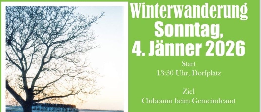Winterwanderung am Sonntag, 4. Jänner 2020. Beginn um 13:30 Uhr am Dorfplatz, Ziel ist der Gemeindesaal. Kostenlose Gulaschsuppe am Ende.