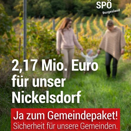 Ein Bild zeigt zwei Frauen und ein Kind, die durch einen Weinberg gehen. Text: 2,17 Mio. Euro für Nickelsdorf. Slogan: Ja zum Gemeindepaket! Sicherheit für unsere Gemeinden.