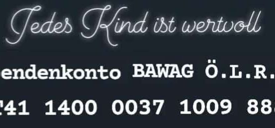 Ein schwarzes Banner zeigt weißen Text, der 'Jedes Kind ist wertvoll', 'Spendenkento BAWAG Ö.L.R.G.' und 'AT41 1400 0037 1009 8882' lautet.