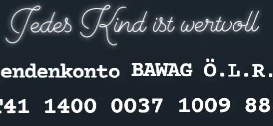 Schwarzer Hintergrund mit weißem Text 'Jedes Kind ist wertvoll', gefolgt von 'Spendenkonto BAWAG Ö.L.R.G.' und einer Kontonummer 'AT41 1400 0037 1009 8882.'