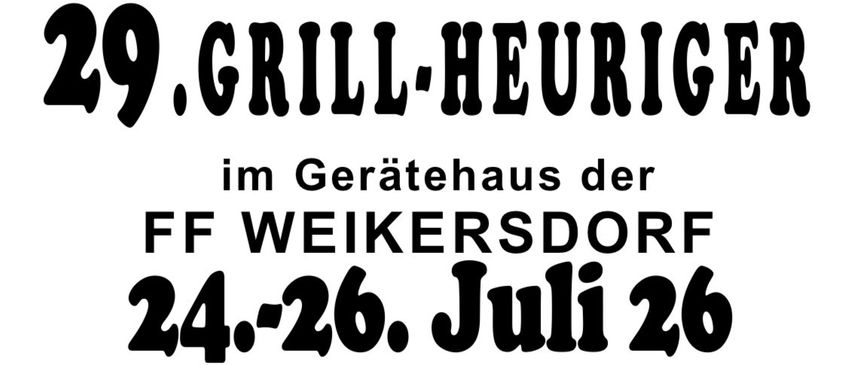 Plakat für das 29. Grill Heuriger-Event in Weikersdorf, geplant für den 24.-26. Juli. Der Eintritt ist frei. Musikalische Unterhaltung durch die Bergkapelle Hohe Wand.
