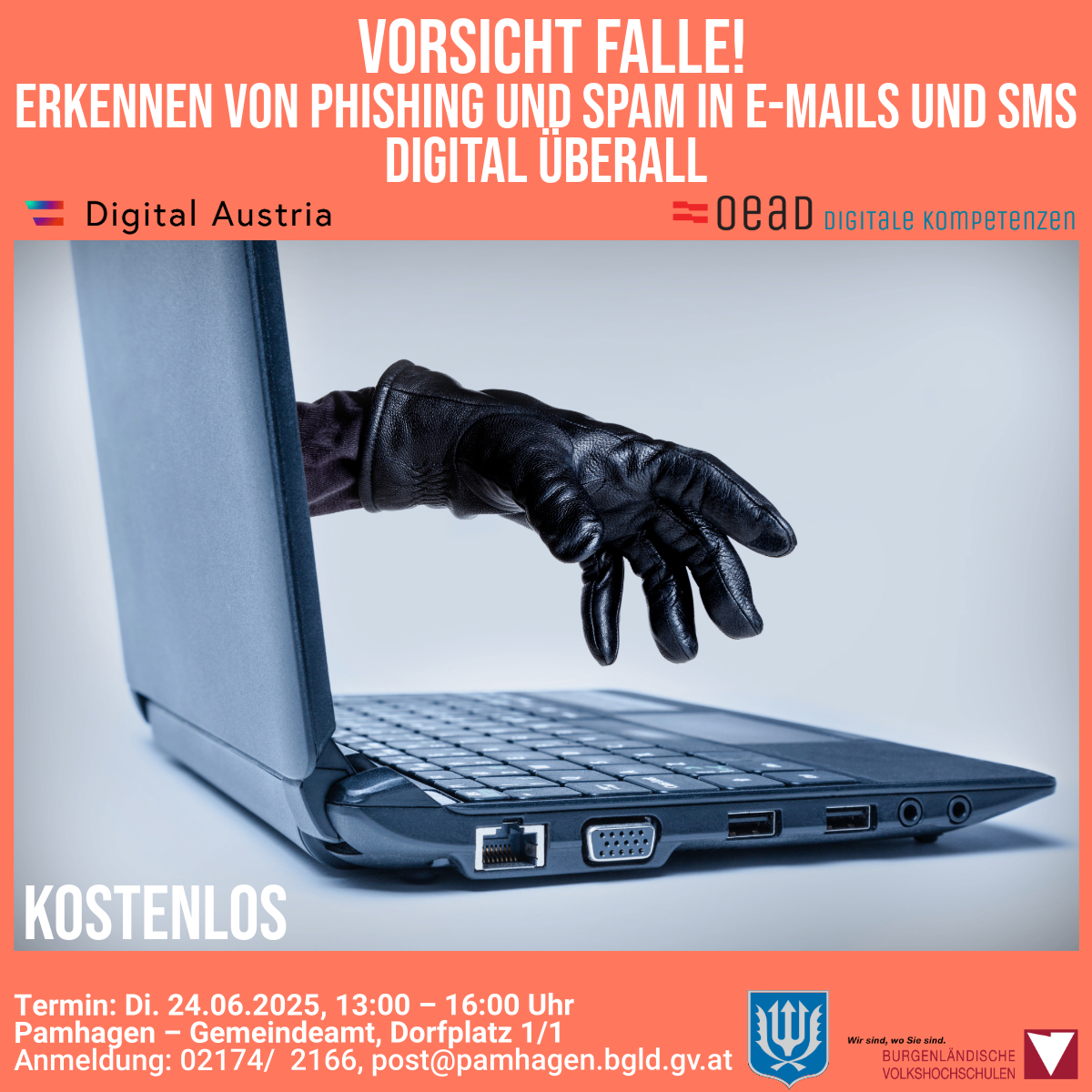 Plakat für einen kostenlosen Workshop zum Erkennen von Phishing und Spam in E-Mails und SMS. Zeigt eine Hand in einem schwarzen Handschuh über einem Laptop. Organisiert von Digital Austria und OeAD. Termin: 24.06.2025, 13:00 - 16:00 Uhr in der Gemeindehalle Pamhagen.