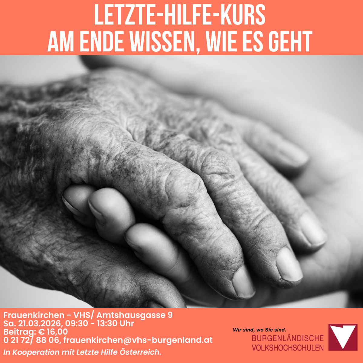 Plakat für einen Erste-Hilfe-Kurs auf Englisch und Deutsch. Die Veranstaltung wird von Frauenkirchen VHS in Amtshausgasse 9 am 21.03.2026 von 9:30 bis 13:30 Uhr durchgeführt. Die Gebühr beträgt 16 Euro. Kontakt: 02172/8806, frauenkirchen@vhs-burgenland.at. In Zusammenarbeit mit Letzte Hilfe Österreich.