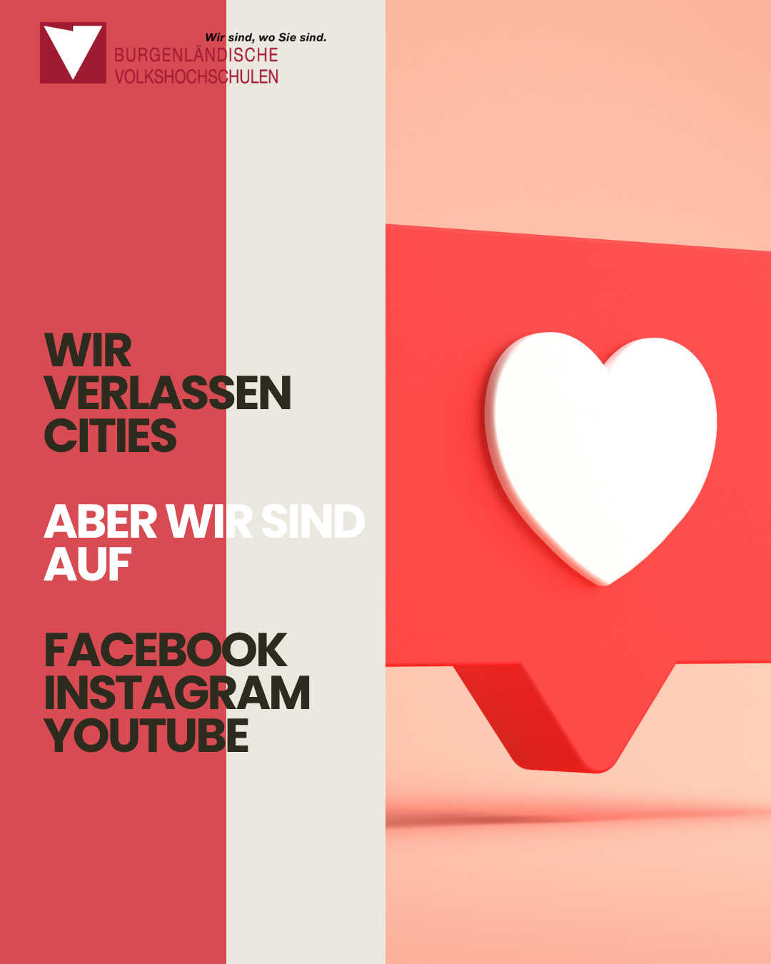 Das Bild zeigt ein rotes Herzsymbol in einer Sprechblase. Der Text lautet: 'Wir verlassen die Städte, aber wir sind auf Facebook, Instagram, YouTube.' Der Hintergrund ist in Rot und Hellpink aufgeteilt.