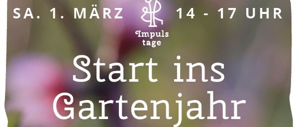 Ein Veranstaltungsplakat für den Beginn der Gartensaison am 1. März, von 14 bis 17 Uhr. Es zeigt einen blühenden Hintergrund und Text über den Start der Gartensaison.