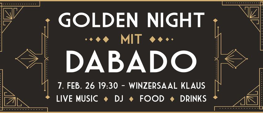 Schwarzes Poster mit goldenem Rand. Es steht 'Goldene Nacht mit DaBado' in goldenen Buchstaben. Darunter Datum und Uhrzeit '26.02., 19:30', Ort 'Winzersaal Kl' und die Aktivitäten 'Musik, DJ, Essen und Getränke'.