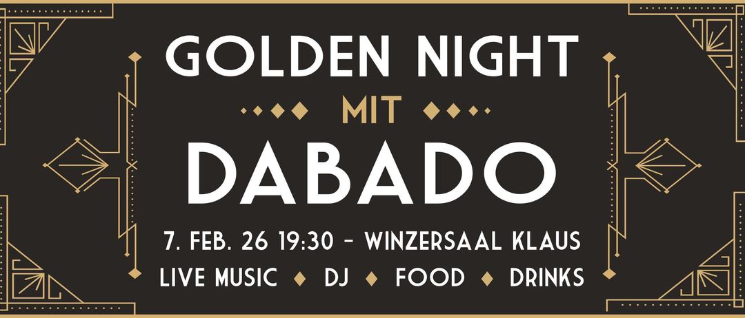 Schwarzes Poster mit goldenem Rand. Es steht 'Goldene Nacht mit DaBado' in goldenen Buchstaben. Darunter Datum und Uhrzeit '26.02., 19:30', Ort 'Winzersaal Kl' und die Aktivitäten 'Musik, DJ, Essen und Getränke'.