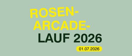 Ein Poster mit grünem Hintergrund zeigt den Text 'ROSEN-ARCADE LAUF 2026' in fetter gelber Schrift. Darunter steht das Datum '01.07.2026' in Gelb geschrieben.