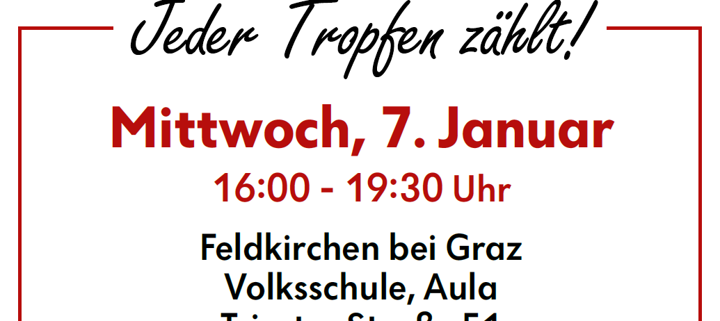 Poster mit Text auf Deutsch. Es steht 'Jeder Tropfen zählt!' und das Datum ist Mittwoch, 7. Januar. Die Zeit ist 16:00-19:30. Der Ort ist Feldkirchen bei Graz, Volksschule, Aula, Triester Straße 51.