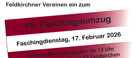 Plakat für den 18. Faschingsumzug in Feldkirchen am 17. Februar. Startzeit ist 13 Uhr am FF-Feldhaus. Anmeldung ab 12 Uhr.