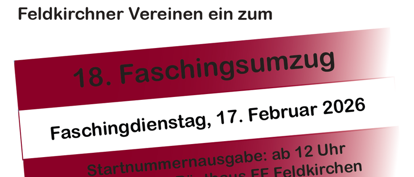 Plakat für den 18. Faschingsumzug in Feldkirchen am 17. Februar. Startzeit ist 13 Uhr am FF-Feldhaus. Anmeldung ab 12 Uhr.