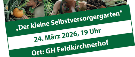 Ein Plakat für einen kleinen Selbstversorgungsgarten am 24. März 2026, um 19 Uhr. Ort: GH Feldkirchnerhof.