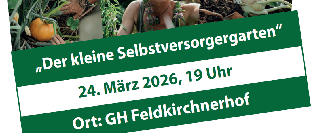 Ein Plakat für einen kleinen Selbstversorgungsgarten am 24. März 2026, um 19 Uhr. Ort: GH Feldkirchnerhof.