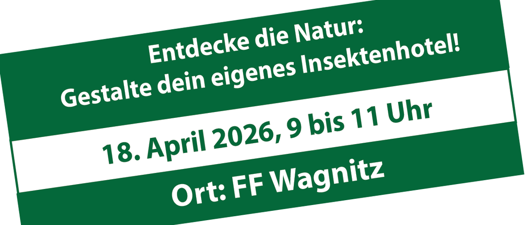 Entdecke die Natur: Stelle dein eigenes Insektenhotel auf. 18. April 2026, 9 bis 11 Uhr. Ort: FF Wagnitz.