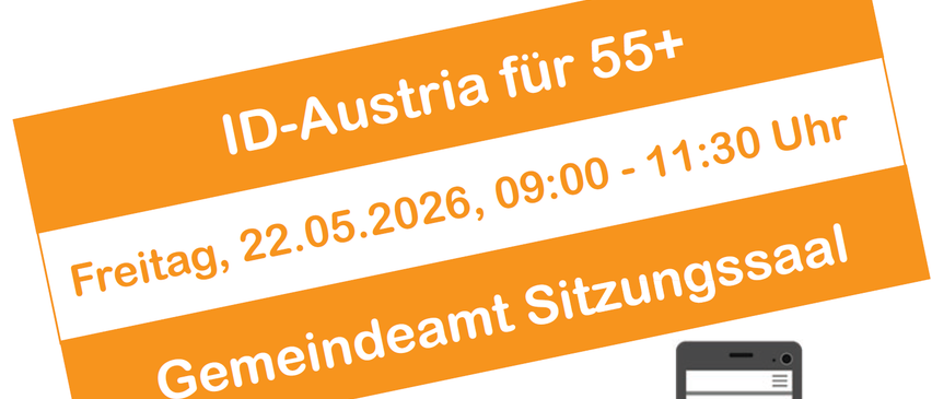 Ein orangefarbener Banner besagt 'ID-Austria für 55+' mit Datum und Uhrzeit, 22.05.2026, 09:00-11:30. Eine Hand hält ein Smartphone mit dem Text 'gemeindeamt Sitzung'.