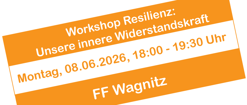 Oranges Banner, das am 8. Juni 2026 von 18:00 bis 19:00 Uhr ein Workshop zur inneren Widerstandsfähigkeit bei FF Wagnitz ankündigt.