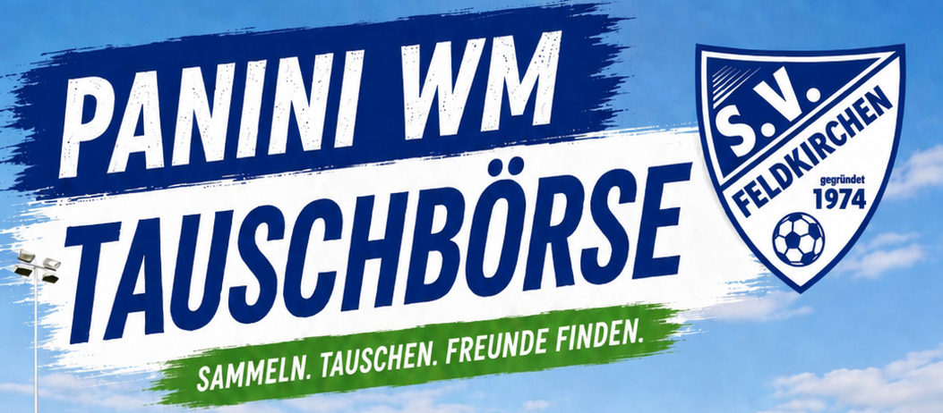 Plakat für WM Tauschbörse mit blauem Himmelshintergrund und Logo von S.V. Feldkirchen. Der Slogan 'Sammeln. Tauschen. Freunde finden.' steht in Grün.