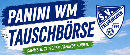 Plakat für WM Tauschbörse mit blauem Himmelshintergrund und Logo von S.V. Feldkirchen. Der Slogan 'Sammeln. Tauschen. Freunde finden.' steht in Grün.